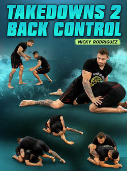 Takedowns 2 Back Control by Nick Rodriguez - BJJ Fanatics