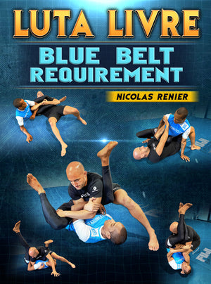 Luta Livre: Blue Belt Requirement by Nicolas Renier - BJJ Fanatics