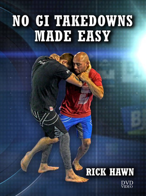 No Gi Takedowns Made Easy by Rick Hawn - BJJ Fanatics