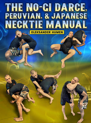 The No Gi Darce, Peruvian, and Japanese Neck Tie Manual by Alex Humen - BJJ Fanatics