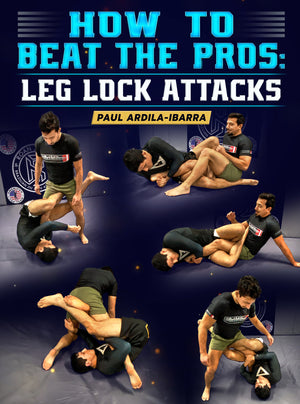 How To Beat The Pros: Leg Lock Attacks by Paul Ardila-Ibarra - BJJ Fanatics