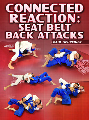 Connected Reaction: Seat Belt Back Attacks by Paul Schreiner - BJJ Fanatics
