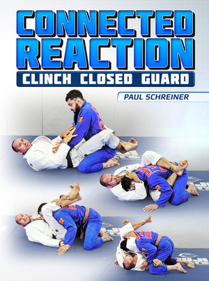 Connected Reaction: Clinch Closed Guard by Paul Schreiner - BJJ Fanatics
