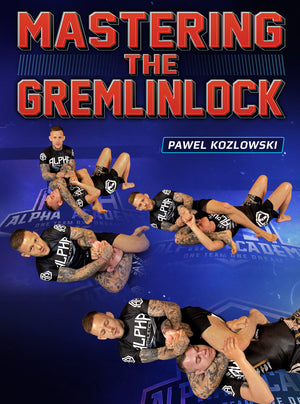 Mastering The Gremlinlock by Pawel Kozlowski - BJJ Fanatics