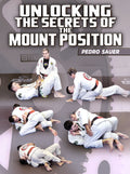 Unlocking The Secrets Of The Mount Position by Pedro Sauer