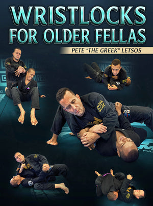 Wristlocks For Older Fellas by Pete Letsos - BJJ Fanatics