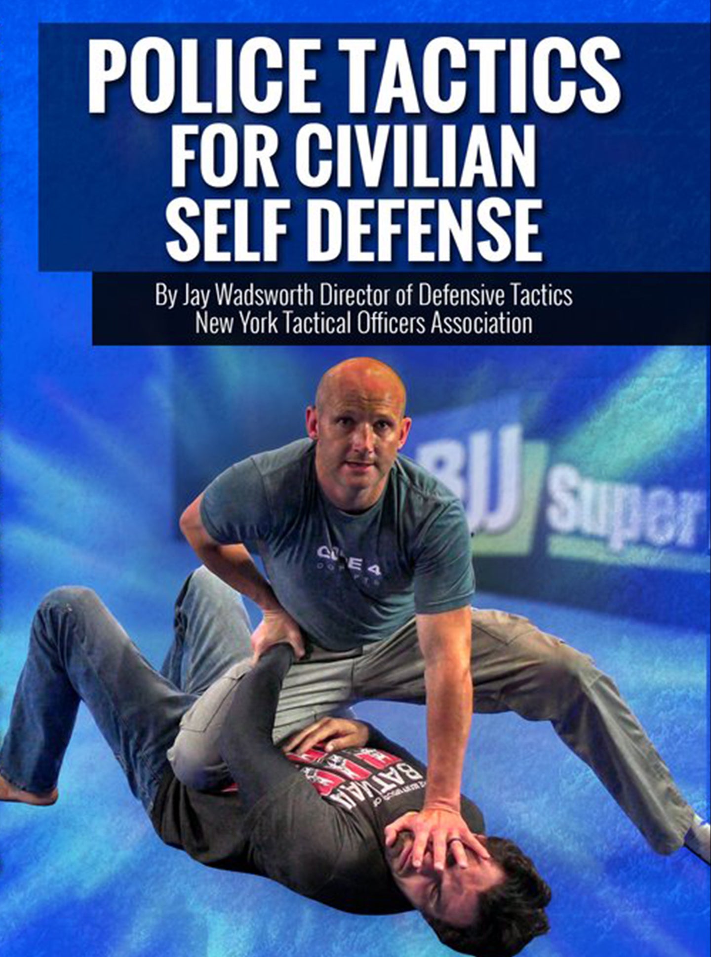 Police Self Defense Tactics For The Street by Jay Wadsworth - BJJ Fanatics