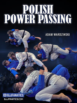 Polish Power Passing by Adam Wardzinski - BJJ Fanatics