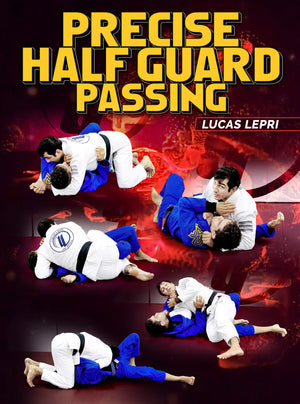 Precise Half Guard Passing by Lucas Lepri - BJJ Fanatics