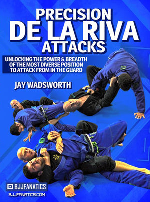 Precision De La Riva Attacks by Jay Wadsworth - BJJ Fanatics
