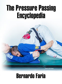 Pressure Passing Encyclopedia by Bernardo Faria - BJJ Fanatics