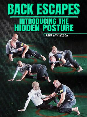 Back Escapes: Introducing The Hidden Posture by Priit Mihkelson - BJJ Fanatics