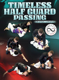 Timeless Half Guard Passing by Rafael Lovato