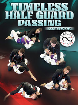 Timeless Half Guard Passing by Rafael Lovato - BJJ Fanatics