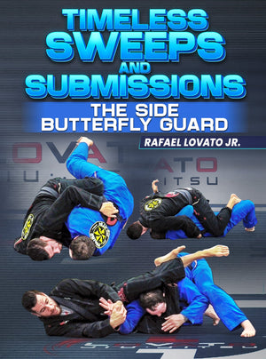 Timeless Sweeps and Submissions: The Side Butterfly Guard by Rafael Lovato - BJJ Fanatics