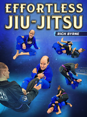 Effortless Jiu Jitsu by Rich Byrne - BJJ Fanatics