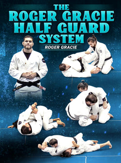 The Roger Gracie Half Guard System by Roger Gracie - BJJ Fanatics