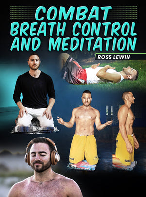 Combat Breath Control and Meditation by Ross Lewin - BJJ Fanatics