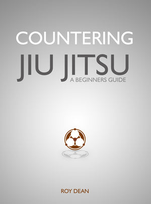 Countering Jiu Jitsu: A Beginners Guide by Roy Dean - BJJ Fanatics