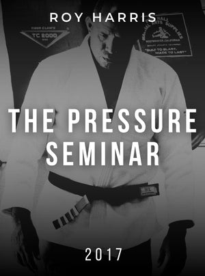 The Pressure Seminar by Roy Harris - BJJ Fanatics