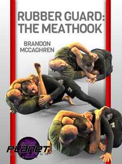 Rubber Guard: The Meathook by Brandon McCaghren - BJJ Fanatics