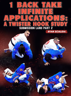 1 Back Take Infinite Applications: A Twister Hook Study by Ryan Scialoia - BJJ Fanatics