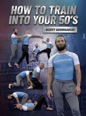How to Train Into Your 50’s by Scott Georgaklis - BJJ Fanatics