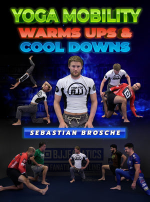 Yoga Mobility Warms Ups and Cool Downs by Sebastian Brosche - BJJ Fanatics