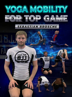 Yoga Mobility for Top Game by Sebastian Brosche - BJJ Fanatics