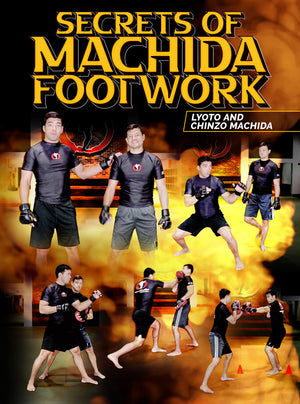 Secrets of Machida Footwork by Lyoto and Chinzo Machida - BJJ Fanatics