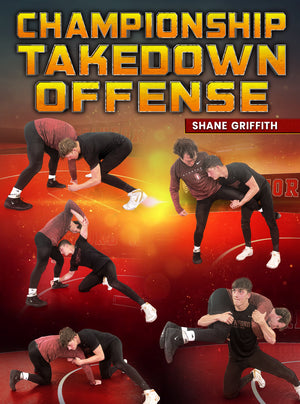 Championship Takedown Offense by Shane Griffith - BJJ Fanatics