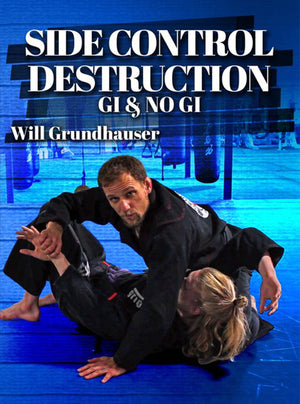 Side Control Destruction Gi & NoGi by Will Grundhauser - BJJ Fanatics