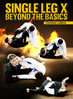 Single Leg X Beyond The Basics by Thomas Lisboa - BJJ Fanatics