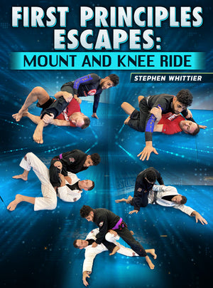 First Principles Escapes: Mount and Knee Ride by Stephen Whittier - BJJ Fanatics