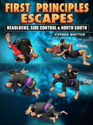 First Principles Escapes: Headlocks, Side Control & North South by Stephen Whittier - BJJ Fanatics