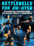 Kettlebells For Jiu Jitsu by Steve Cotter