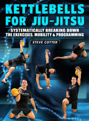 Kettlebells For Jiu Jitsu by Steve Cotter - BJJ Fanatics