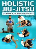 Holistic Jiu jitsu by Steve Kasten