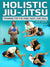 Holistic Jiu jitsu by Steve Kasten - BJJ Fanatics