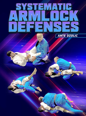 Systematic Armlock Defenses by Ante Dzolic - BJJ Fanatics