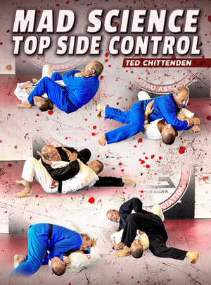 Mad Science Top Side Control by Ted Chittenden - BJJ Fanatics