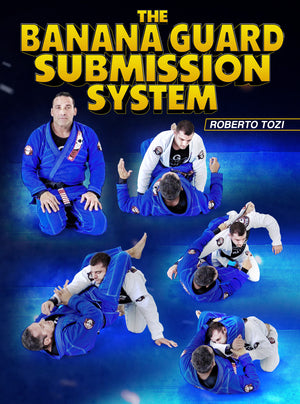 The Banana Guard Submissions System by Roberto Tozi - BJJ Fanatics