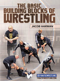 The Basic Building Blocks Of Wrestling by Jacob Harman
