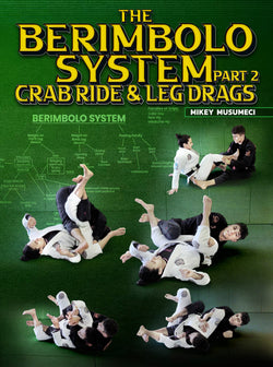 The Berimbolo System Part 2: Crab Ride &Leg Drags by Mikey Musumeci - BJJ Fanatics