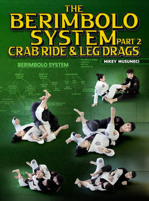 The Berimbolo System Part 2: Crab Ride & Leg Drags by Mikey Musumeci - BJJ Fanatics