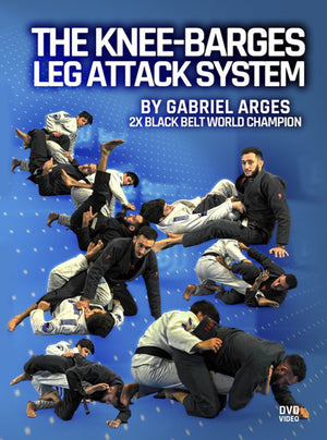 The Knee-Barges Leg Attack System by Gabriel Arges - BJJ Fanatics