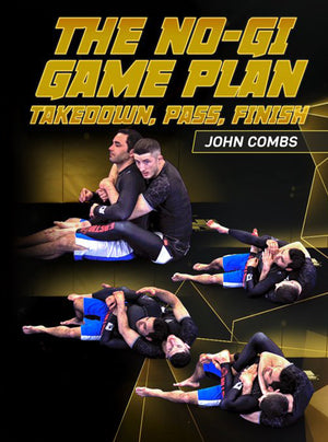The No Gi Game Plan: Takedown, Pass, Finish by John Combs - BJJ Fanatics