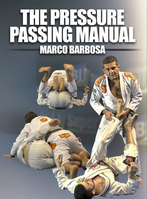 The Pressure Passing Manual by Marco Barbosa - BJJ Fanatics