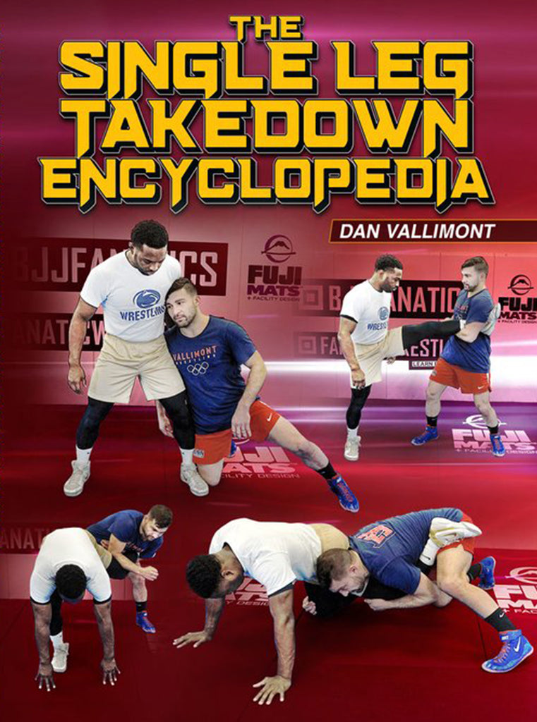 The Single Leg Takedown Encyclopedia by Dan Vallimont – BJJ Fanatics