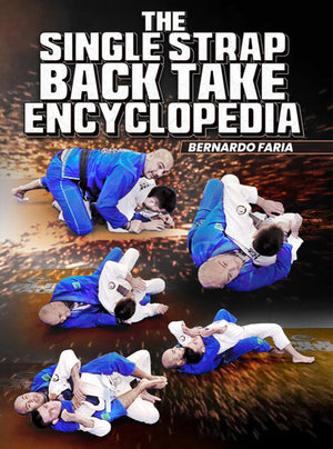 The Single Strap Back Take Encyclopedia by Bernardo Faria - BJJ Fanatics